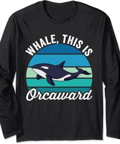 Whale This Is Orcaward Funny Orca Pun Women Girls Kids Whale Long Sleeve T-Shirt