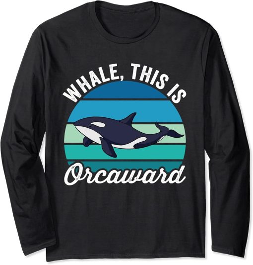 Whale This Is Orcaward Funny Orca Pun Women Girls Kids Whale Long Sleeve T-Shirt